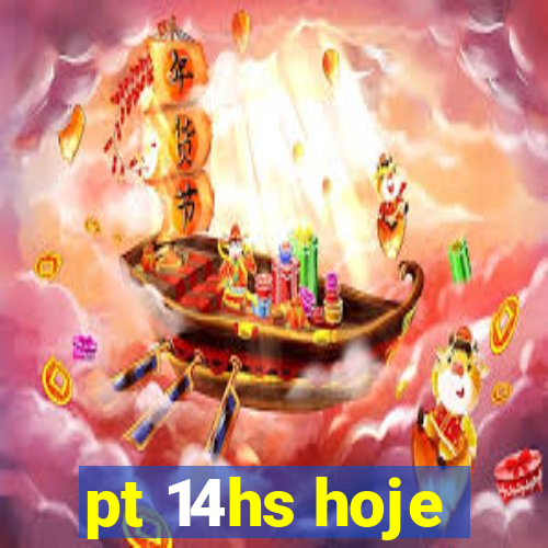 pt 14hs hoje